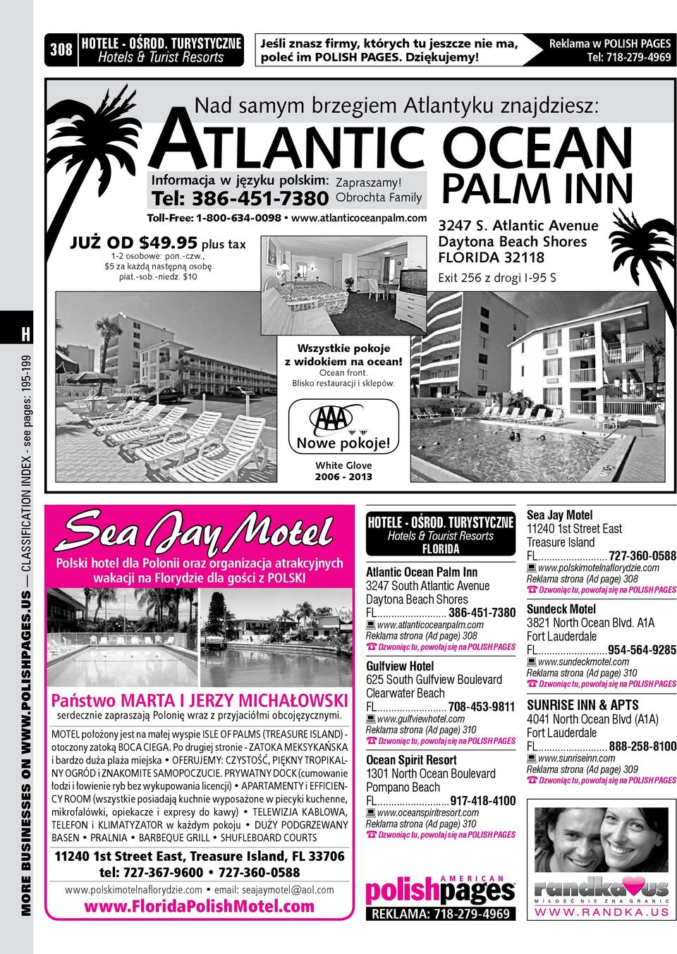 Obrochta Family Toll-Free: 1-800-634-0098 www.atlanticoceanpalm.com PALM INN 3247 S. Atlantic Avenue Daytona Beach Shores FLORIDA 32118 Exit 256 z drogi I-95 S H More businesses on www.polishpages.