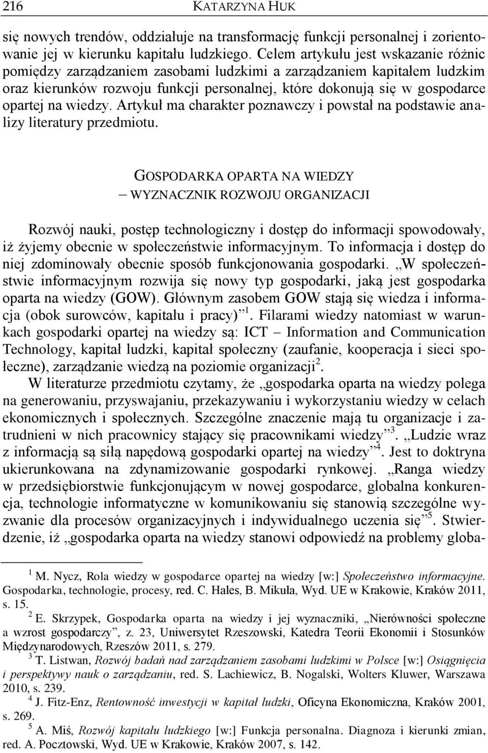 wiedzy. Artykuł ma charakter poznawczy i powstał na podstawie analizy literatury przedmiotu.