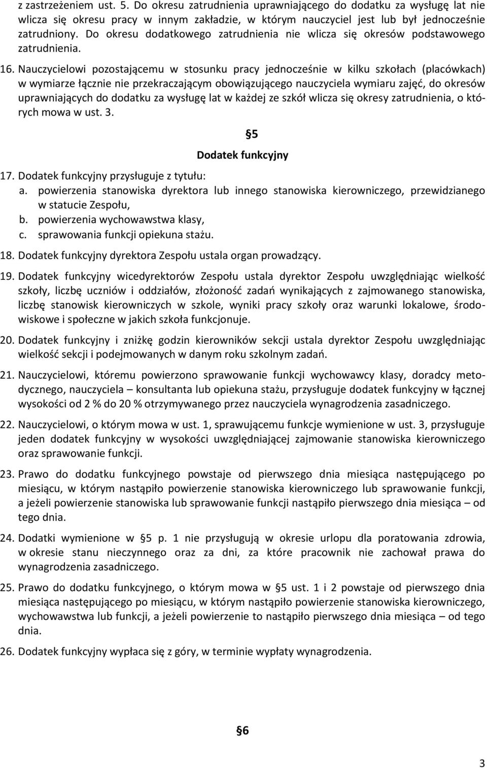 Nauczycielowi pozostającemu w stosunku pracy jednocześnie w kilku szkołach (placówkach) w wymiarze łącznie nie przekraczającym obowiązującego nauczyciela wymiaru zajęć, do okresów uprawniających do