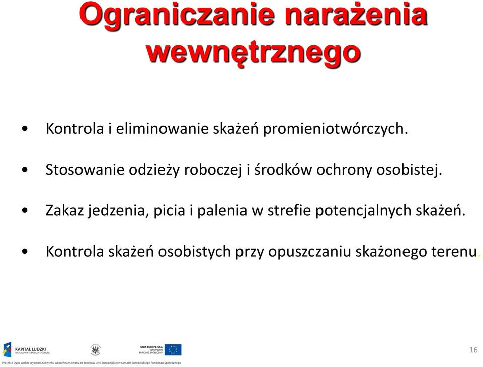 Stosowanie odzieży roboczej i środków ochrony osobistej.