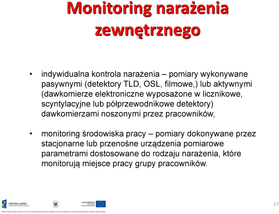 detektory) dawkomierzami noszonymi przez pracowników, monitoring środowiska pracy pomiary dokonywane przez stacjonarne