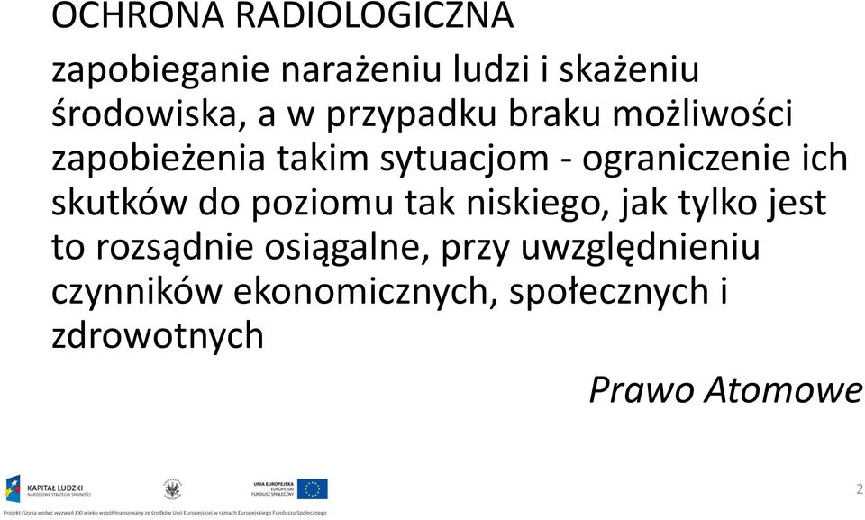 skutków do poziomu tak niskiego, jak tylko jest to rozsądnie osiągalne, przy