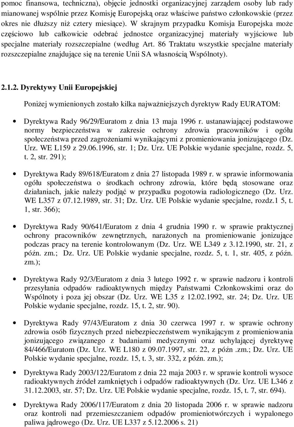 86 Traktatu wszystkie specjalne materiały rozszczepialne znajdujące się na terenie Unii SA własnością Wspólnoty). 2.