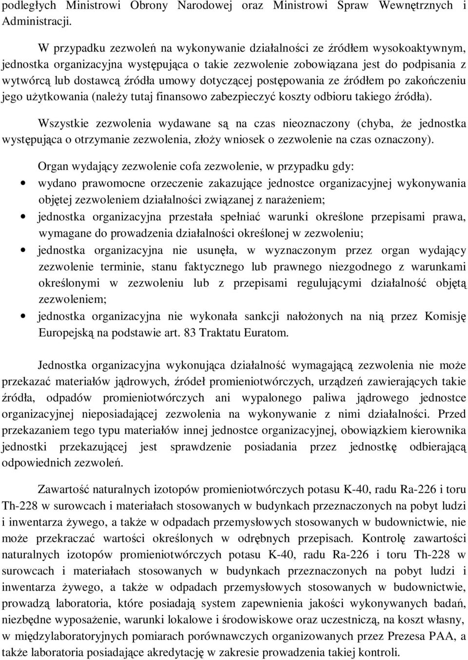 dotyczącej postępowania ze źródłem po zakończeniu jego użytkowania (należy tutaj finansowo zabezpieczyć koszty odbioru takiego źródła).