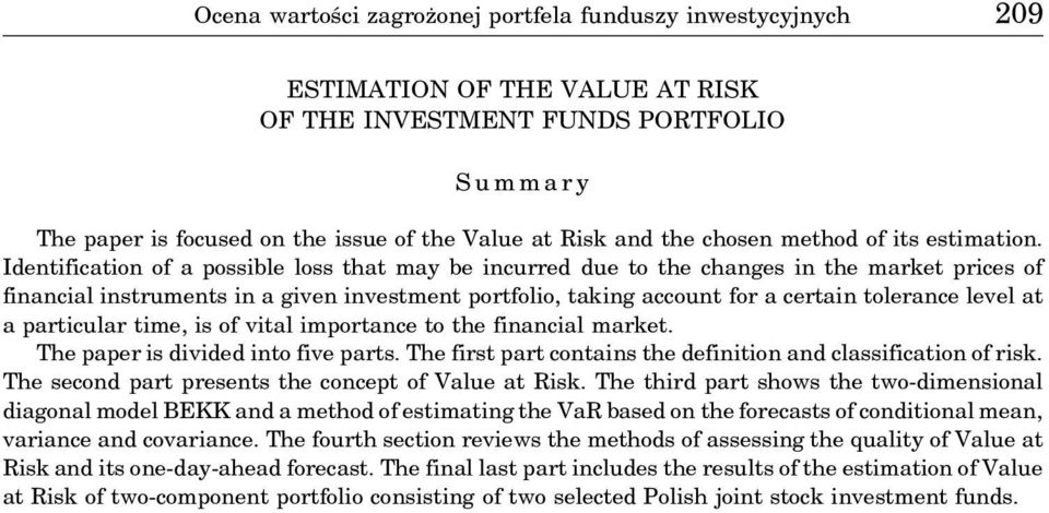 Identification of a possible loss that may be incurred due to the changes in the market prices of financial instruments in a given investment portfolio, taking account for a certain tolerance level