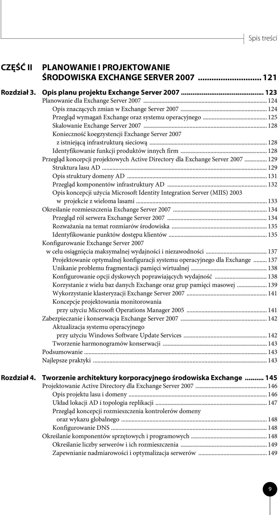 .. 128 Konieczność koegzystencji Exchange Server 2007 z istniejącą infrastrukturą sieciową... 128 Identyfikowanie funkcji produktów innych firm.