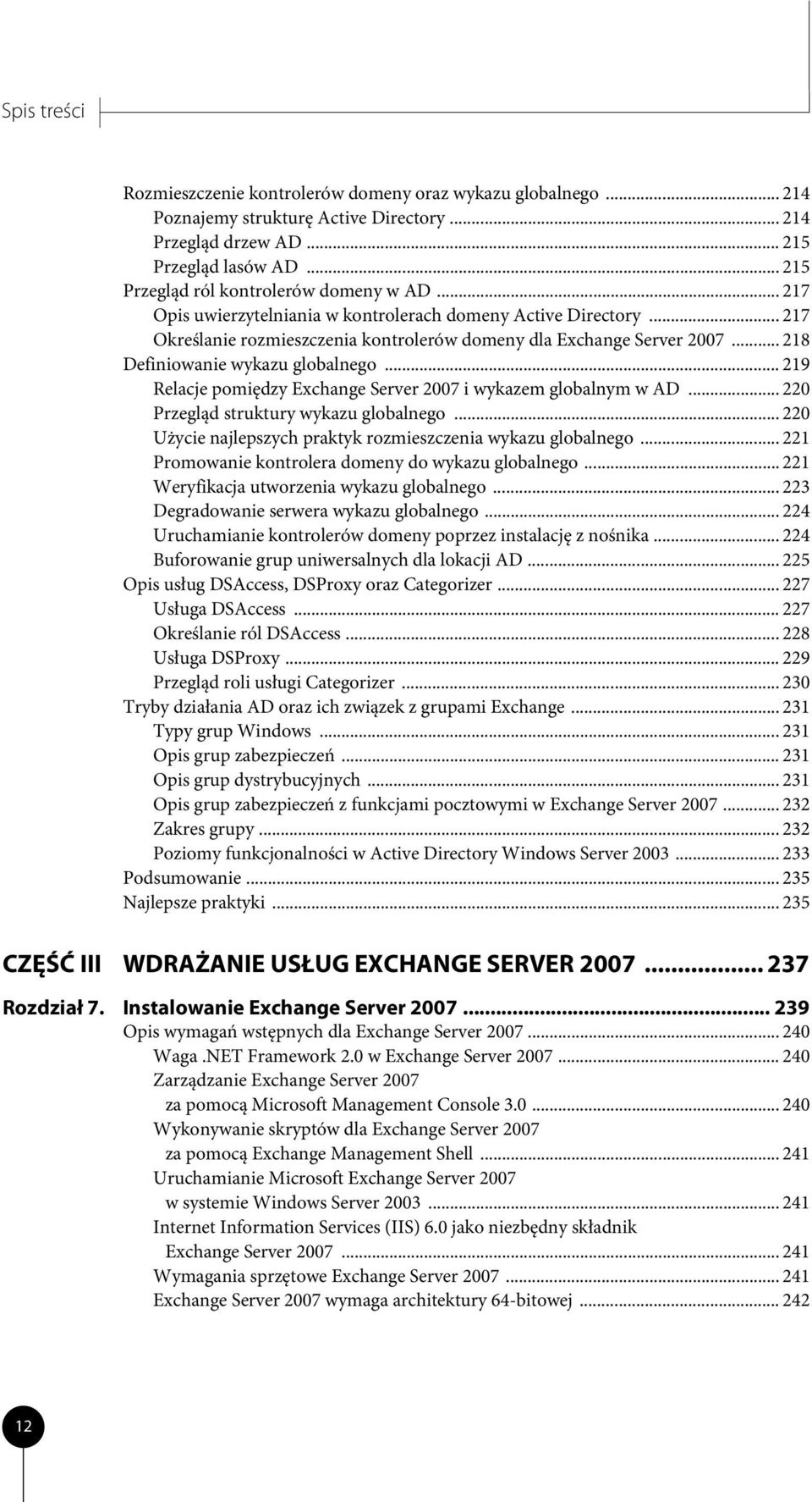 .. 218 Definiowanie wykazu globalnego... 219 Relacje pomiędzy Exchange Server 2007 i wykazem globalnym w AD... 220 Przegląd struktury wykazu globalnego.