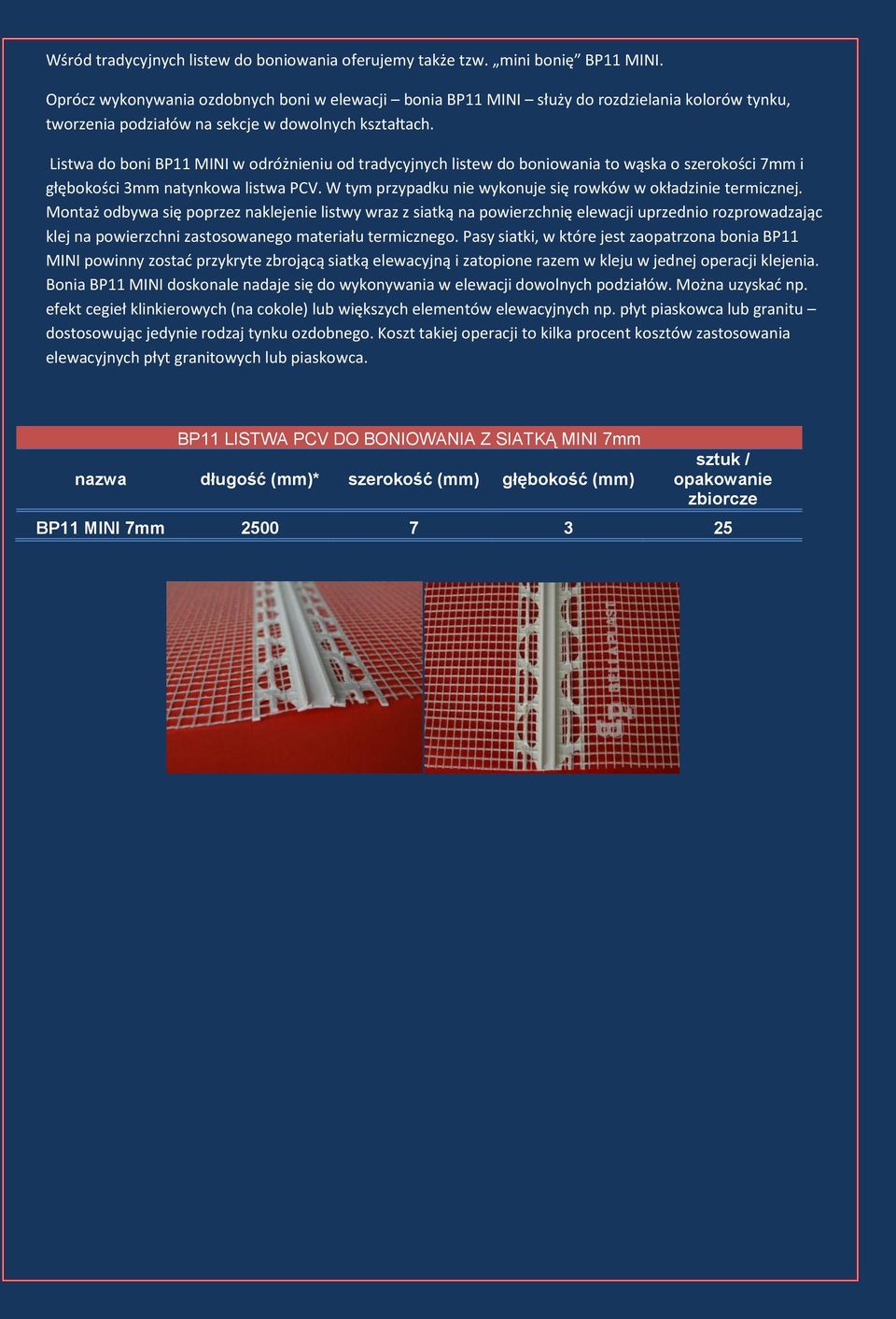 Listwa do boni BP11 MINI w odróżnieniu od tradycyjnych listew do boniowania to wąska o szerokości 7mm i głębokości 3mm natynkowa listwa PCV.