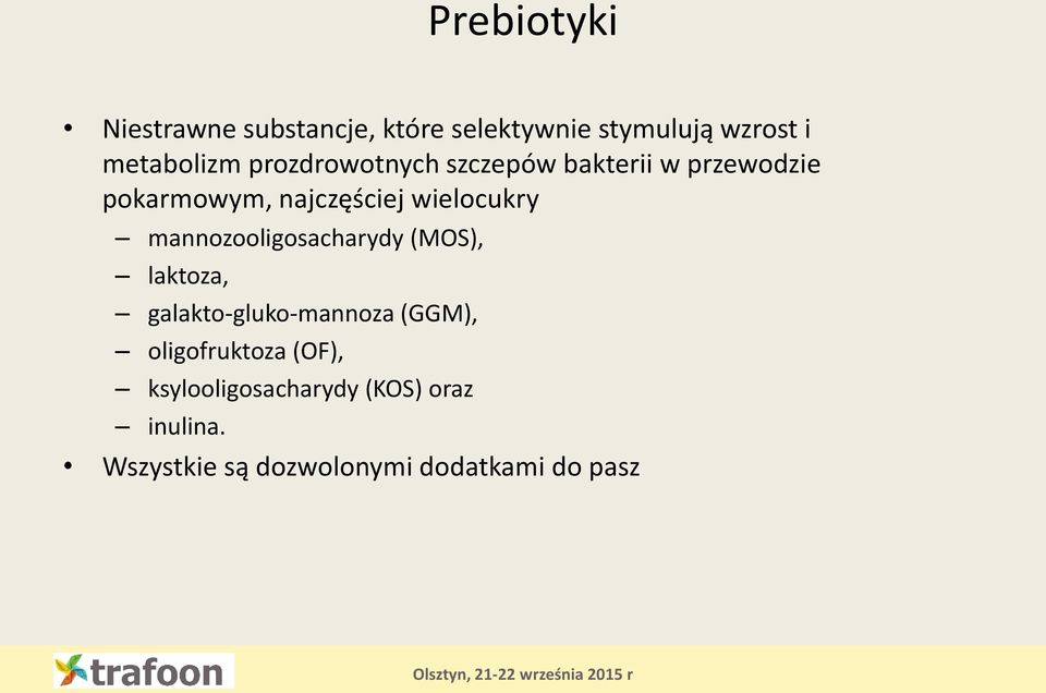 mannozooligosacharydy (MOS), laktoza, galakto-gluko-mannoza (GGM), oligofruktoza