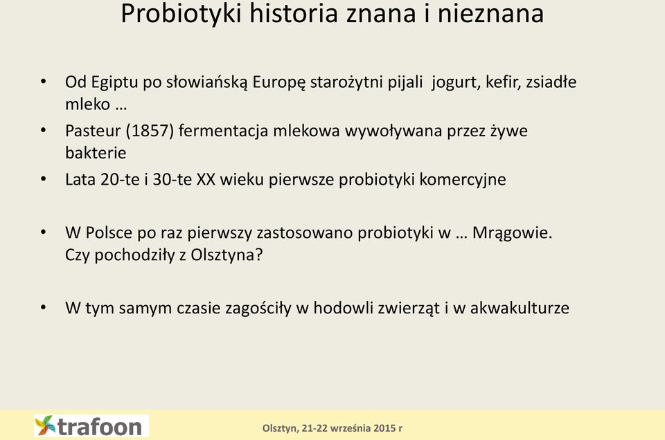 i 30-te XX wieku pierwsze probiotyki komercyjne W Polsce po raz pierwszy zastosowano probiotyki w
