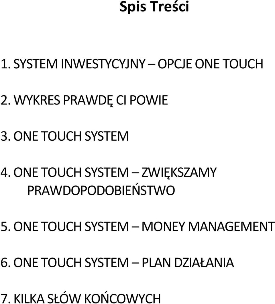 ONE TOUCH SYSTEM ZWIĘKSZAMY PRAWDOPODOBIEOSTWO 5.