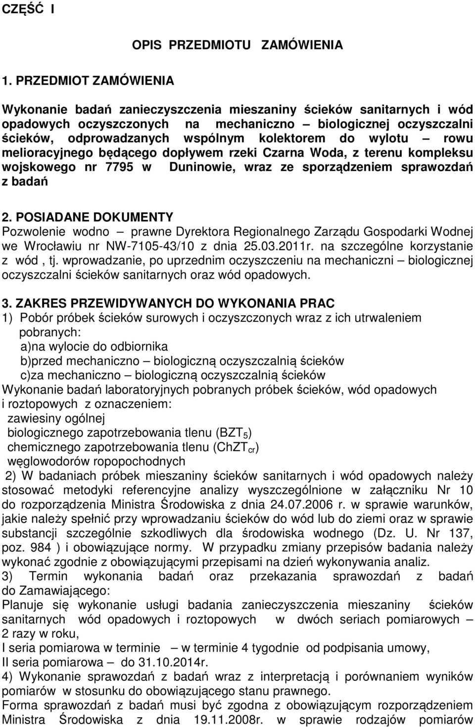 do wylotu rowu melioracyjnego będącego dopływem rzeki Czarna Woda, z terenu kompleksu wojskowego nr 7795 w Duninowie, wraz ze sporządzeniem sprawozdań z badań 2.