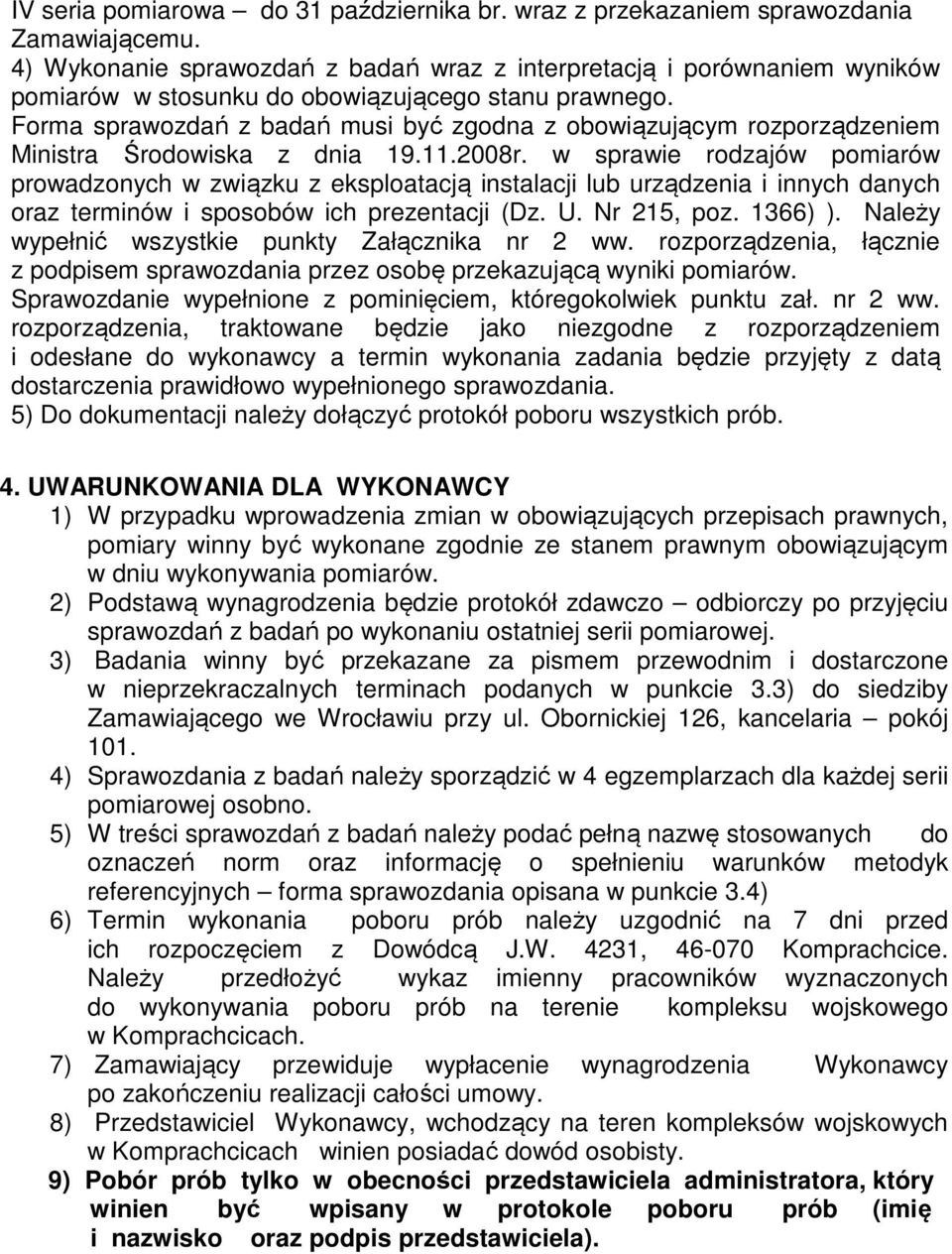 Forma sprawozdań z badań musi być zgodna z obowiązującym rozporządzeniem Ministra Środowiska z dnia 19.11.2008r.