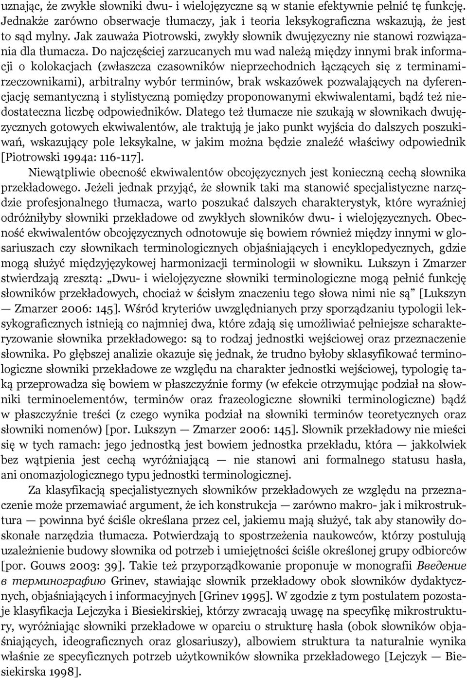 Do najczęściej zarzucanych mu wad należą między innymi brak informacji o kolokacjach (zwłaszcza czasowników nieprzechodnich łączących się z terminamirzeczownikami), arbitralny wybór terminów, brak