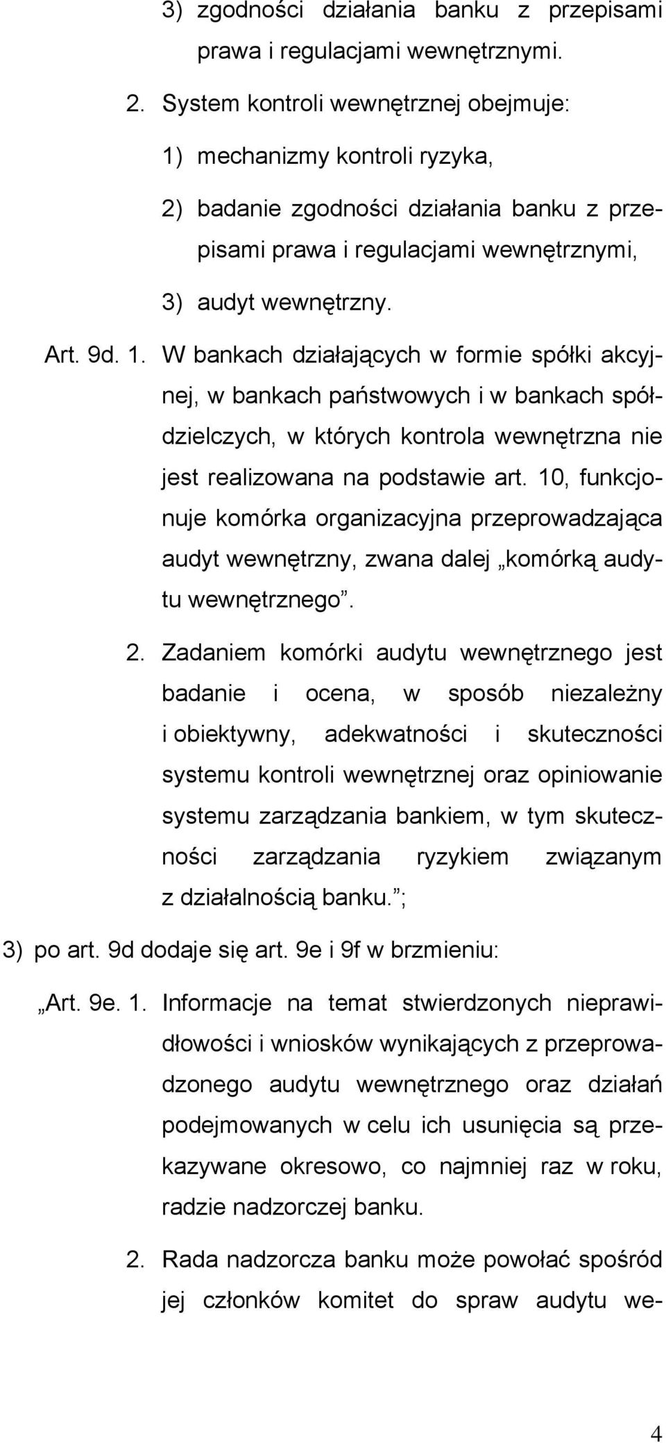 mechanizmy kontroli ryzyka, 2) badanie zgodności działania banku z przepisami prawa i regulacjami wewnętrznymi, 3) audyt wewnętrzny. Art. 9d. 1.