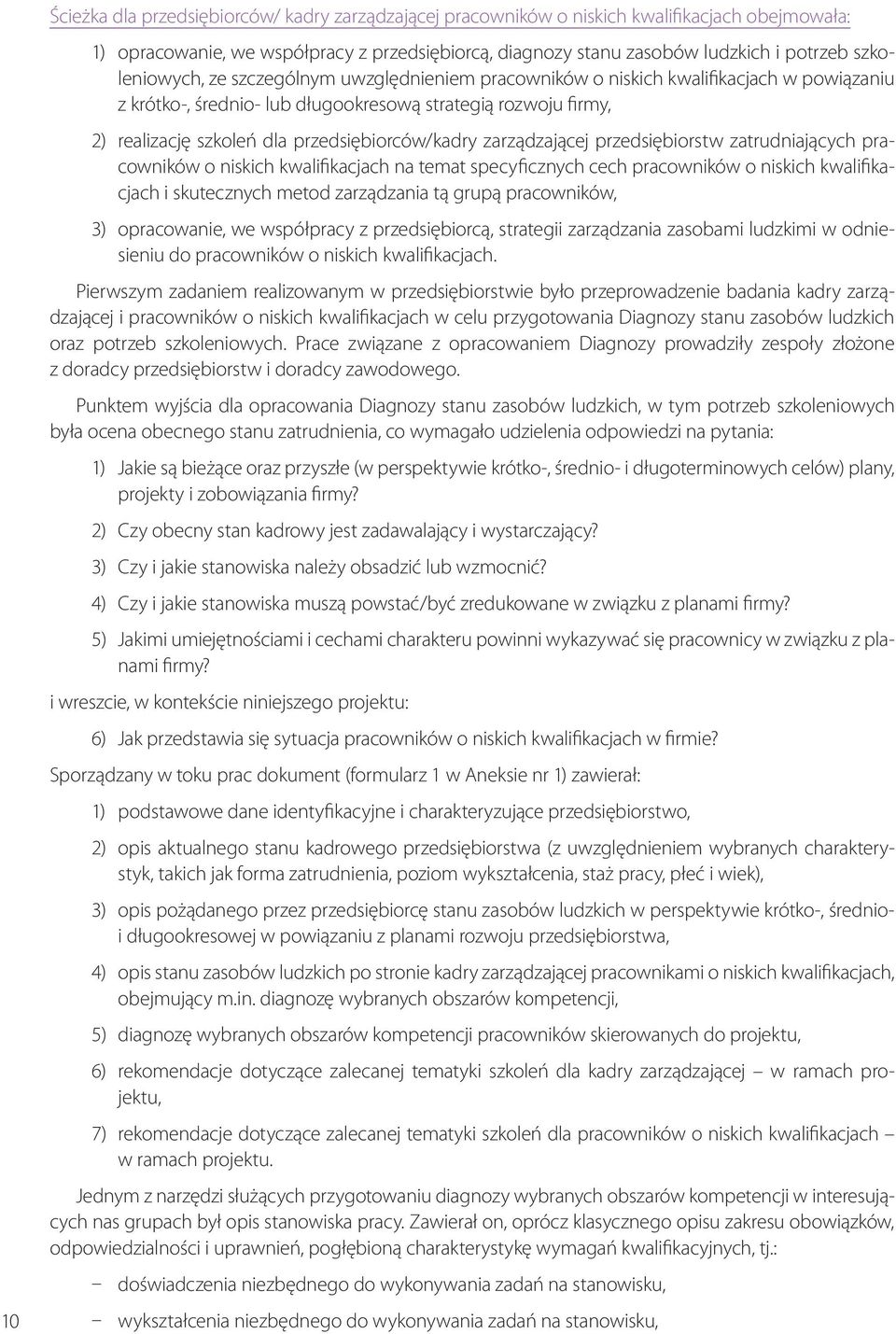 przedsiębiorców/kadry zarządzającej przedsiębiorstw zatrudniających pracowników o niskich kwalifikacjach na temat specyficznych cech pracowników o niskich kwalifikacjach i skutecznych metod