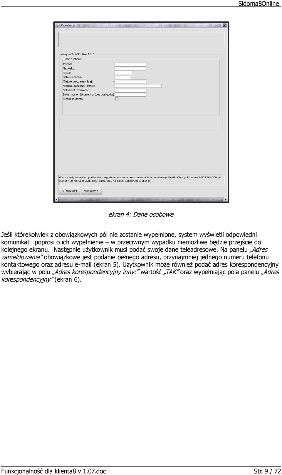 Na panelu Adres zameldowania obowiązkowe jest podanie pełnego adresu, przynajmniej jednego numeru telefonu kontaktowego oraz adresu e-mail (ekran 5).