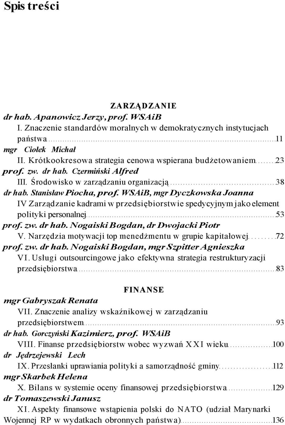 WSAiB, mgr Dyczkowska Joanna IV Zarządzanie kadrami w przedsiębiorstwie spedycyjnym jako element polityki personalnej 53 prof. zw. dr hab. Nogaiski Bogdan, dr Dwojacki Piotr V.