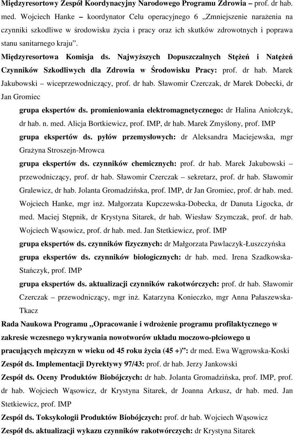 Międzyresortowa Komisja ds. Najwyższych Dopuszczalnych Stężeń i Natężeń Czynników Szkodliwych dla Zdrowia w Środowisku Pracy: prof. dr hab.