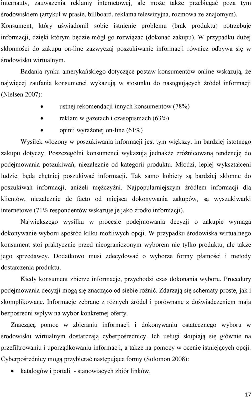 W przypadku dużej skłonności do zakupu on-line zazwyczaj poszukiwanie informacji również odbywa się w środowisku wirtualnym.