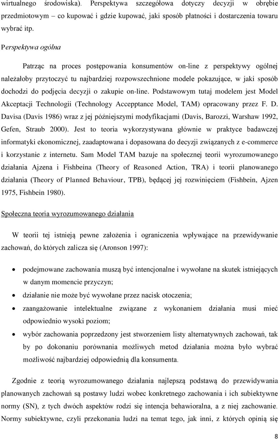 decyzji o zakupie on-line. Podstawowym tutaj modelem jest Model Akceptacji Technologii (Technology Accepptance Model, TAM) opracowany przez F. D.