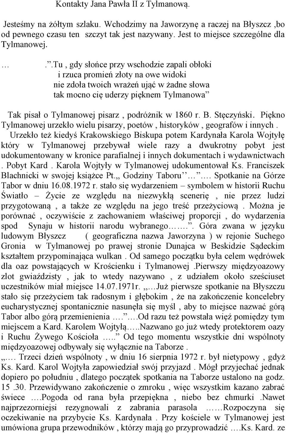 podróżnik w 1860 r. B. Stęczyński. Piękno Tylmanowej urzekło wielu pisarzy, poetów, historyków, geografów i innych.