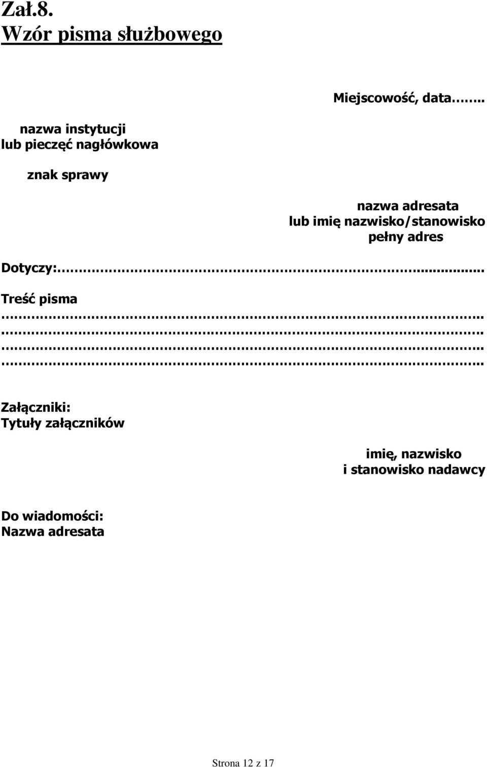 imię nazwisko/stanowisko pełny adres Dotyczy:... Treść pisma.