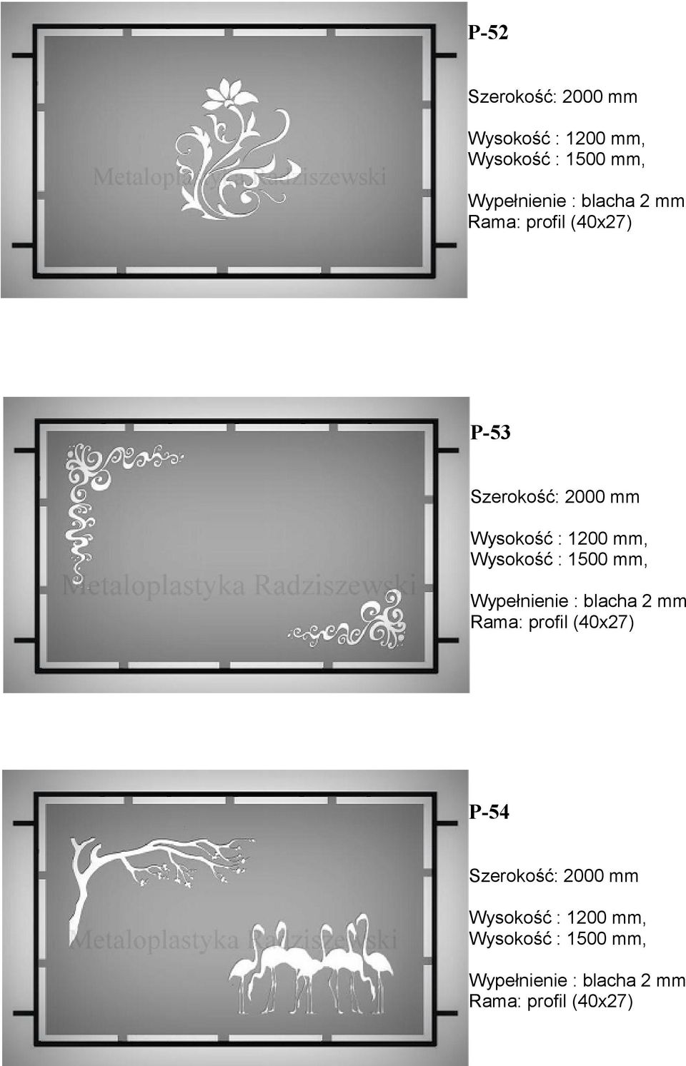 Wypełnienie : blacha 2 mm Rama: profil (40x27) P-54