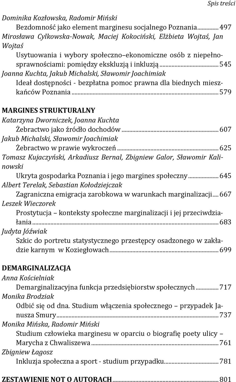 .. 545 Joanna Kuchta, Jakub Michalski, Sławomir Joachimiak Ideał dostępności - bezpłatna pomoc prawna dla biednych mieszkańców Poznania.