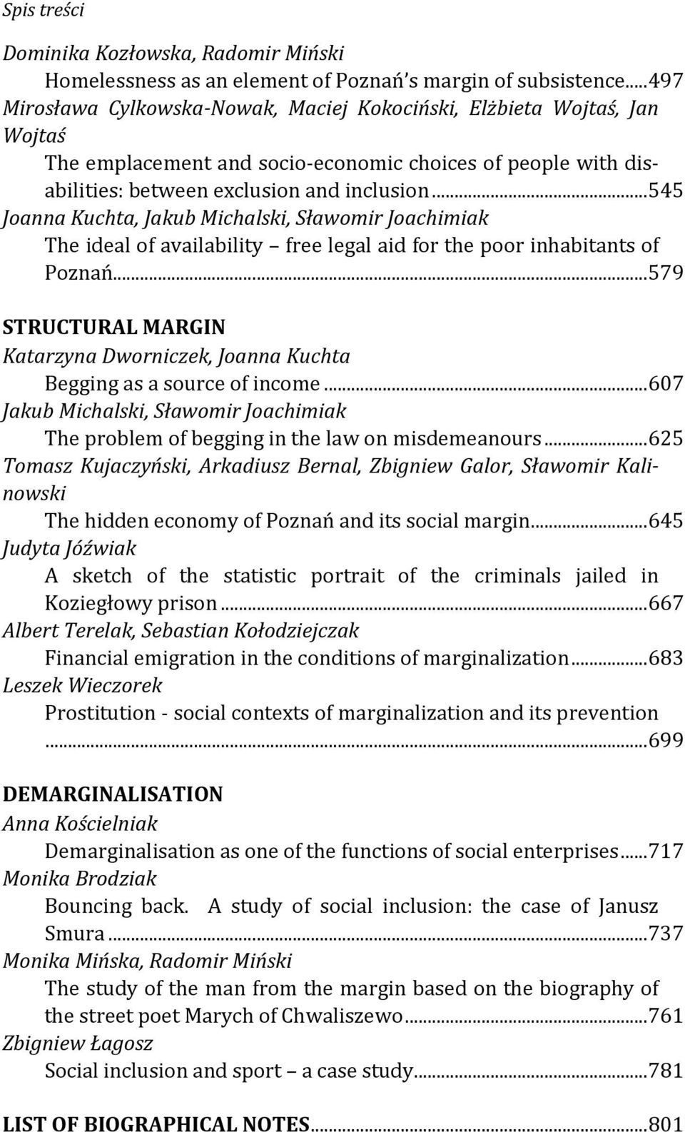 .. 545 Joanna Kuchta, Jakub Michalski, Sławomir Joachimiak The ideal of availability free legal aid for the poor inhabitants of Poznań.