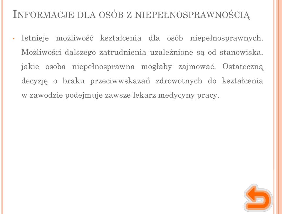 Możliwości dalszego zatrudnienia uzależnione są od stanowiska, jakie osoba