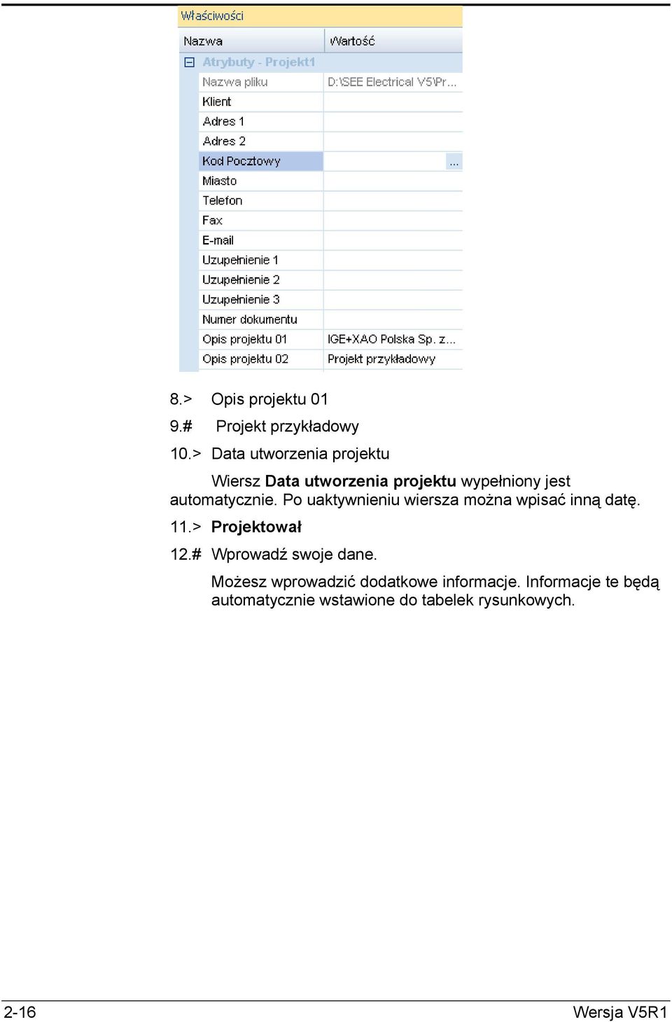 automatycznie. Po uaktywnieniu wiersza moŝna wpisać inną datę. 11.> Projektował 12.