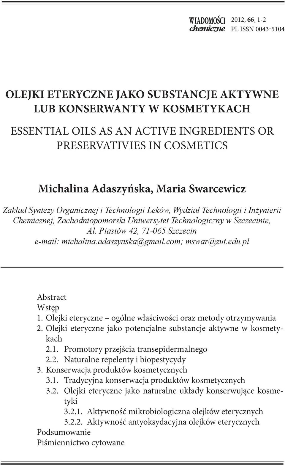 Piastów 42, 71-065 Szczecin e-mail: michalina.adaszynska@gmail.com; mswar@zut.edu.pl Abstract Wstęp 1. Olejki eteryczne ogólne właściwości oraz metody otrzymywania 2.