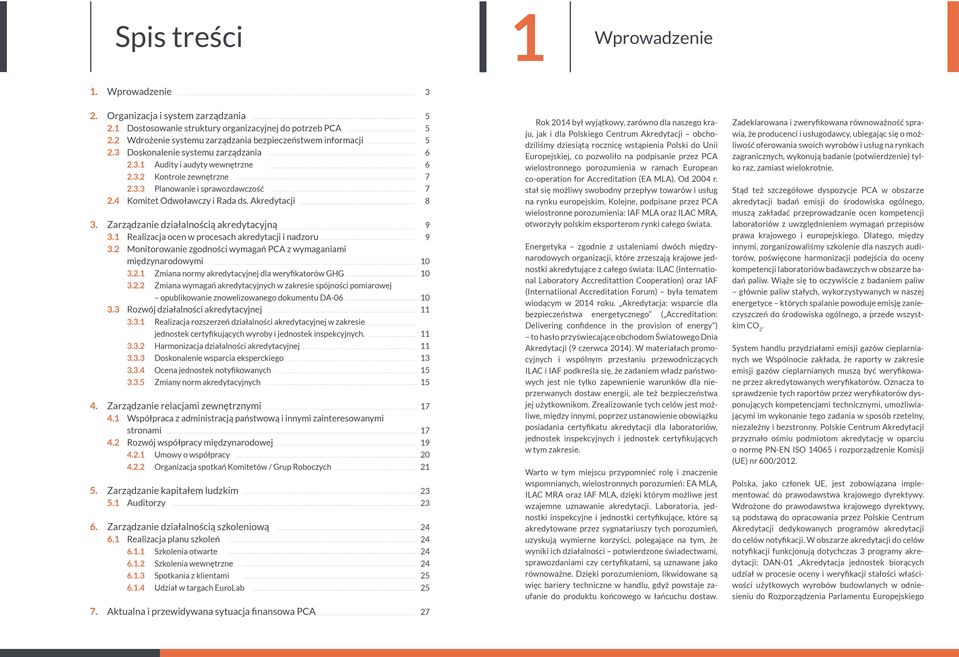 4 Komitet Odwoławczy i Rada ds. Akredytacji 8 3. Zarządzanie działalnością akredytacyjną 9 3.1 Realizacja ocen w procesach akredytacji i nadzoru 9 3.