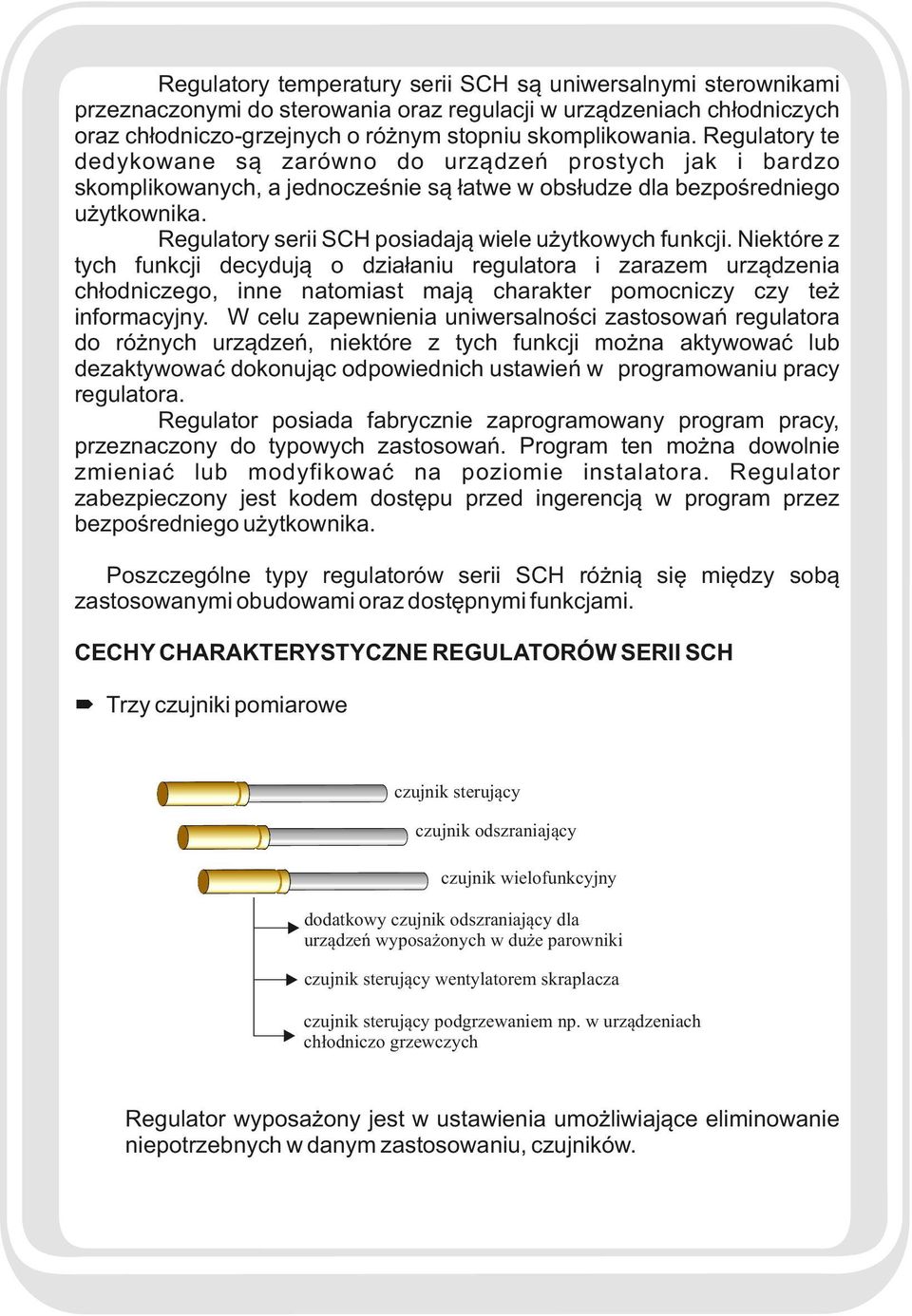 Regulatory serii SCH posiadają wiele użytkowych funkcji.