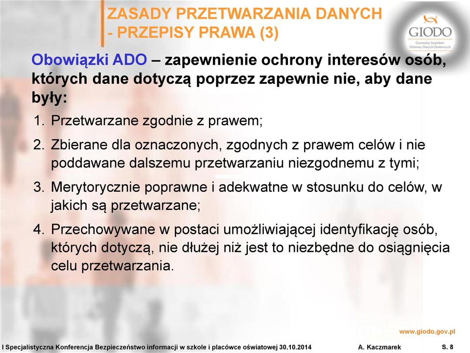 Merytorycznie poprawne i adekwatne w stosunku do celów, w jakich są przetwarzane; 4.