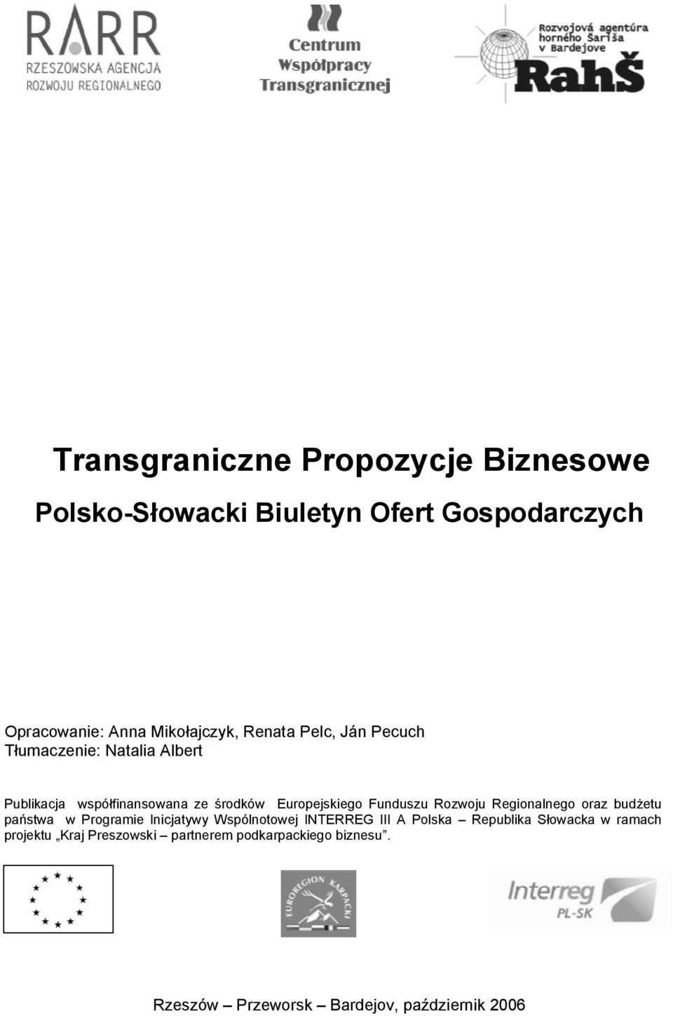 Rozwoju Regionalnego oraz bud0etu pa1stwa w Programie Inicjatywy Wspólnotowej INTERREG III A Polska Republika