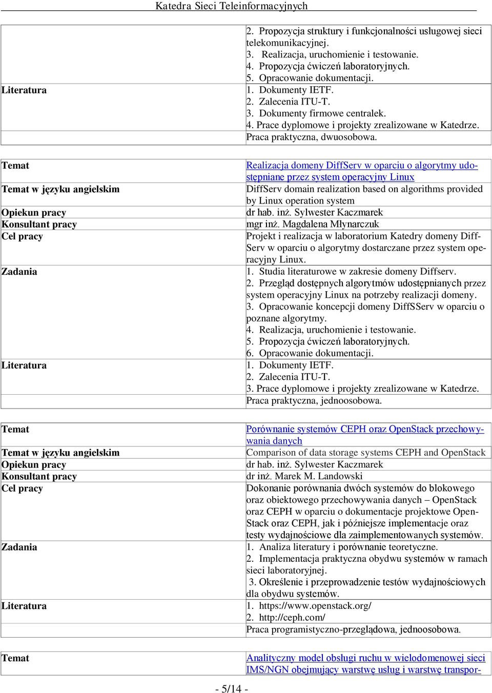 Realizacja domeny DiffServ w oparciu o algorytmy udostępniane przez system operacyjny Linux DiffServ domain realization based on algorithms provided by Linux operation system mgr inż.