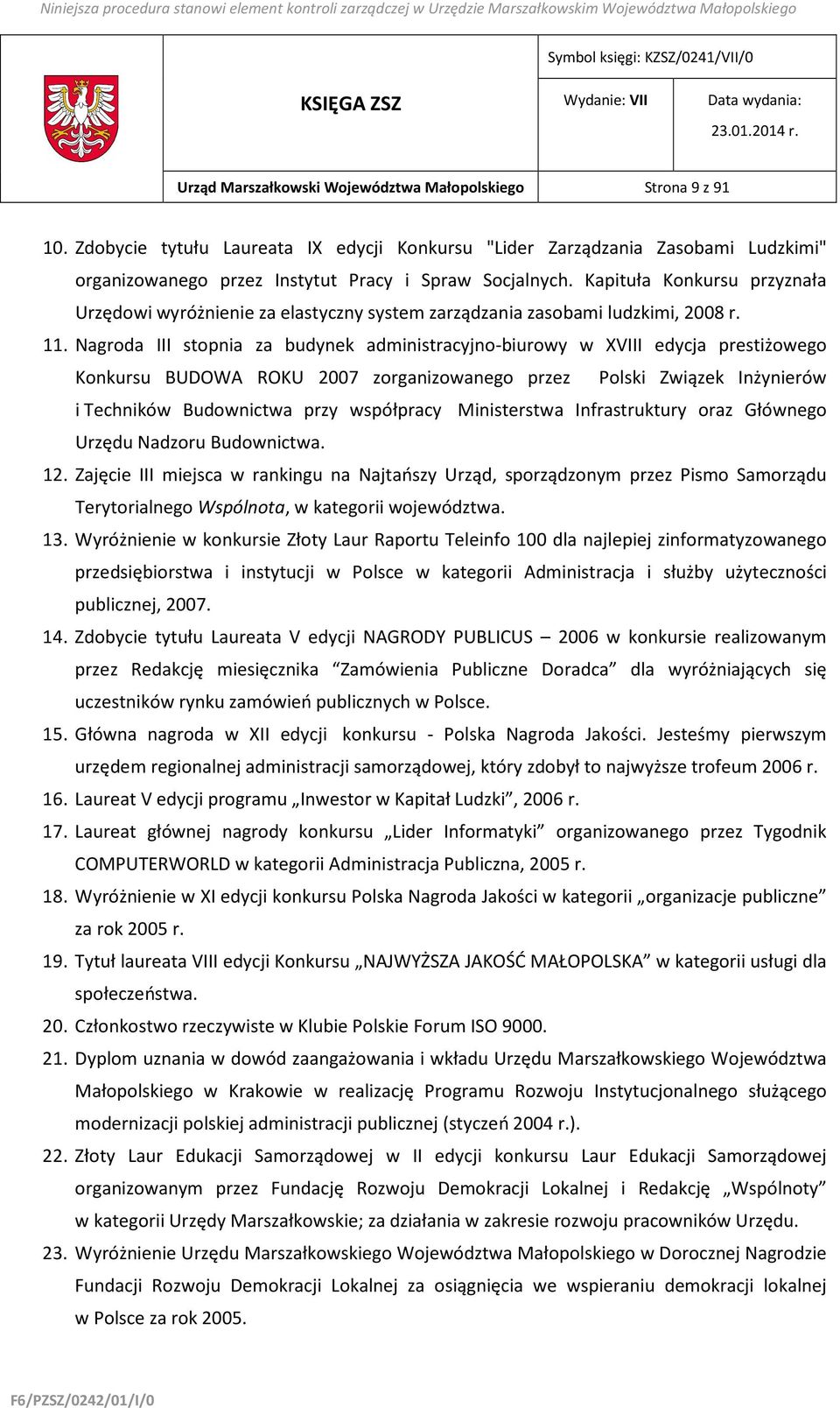 Kapituła Konkursu przyznała Urzędowi wyróżnienie za elastyczny system zarządzania zasobami ludzkimi, 2008 r. 11.