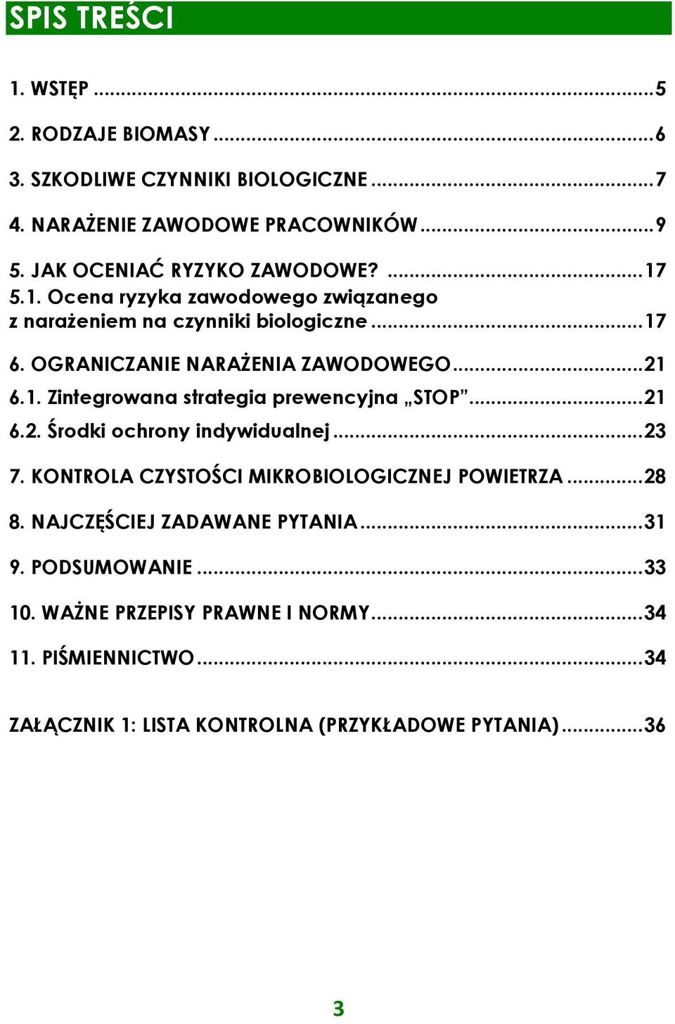 .. 2 6.. Zintegrowana strategia prewencyjna STOP... 2 6.2. Środki ochrony indywidualnej... 23 7. KONTROLA CZYSTOŚCI MIKROBIOLOGICZNEJ POWIETRZA... 28 8.