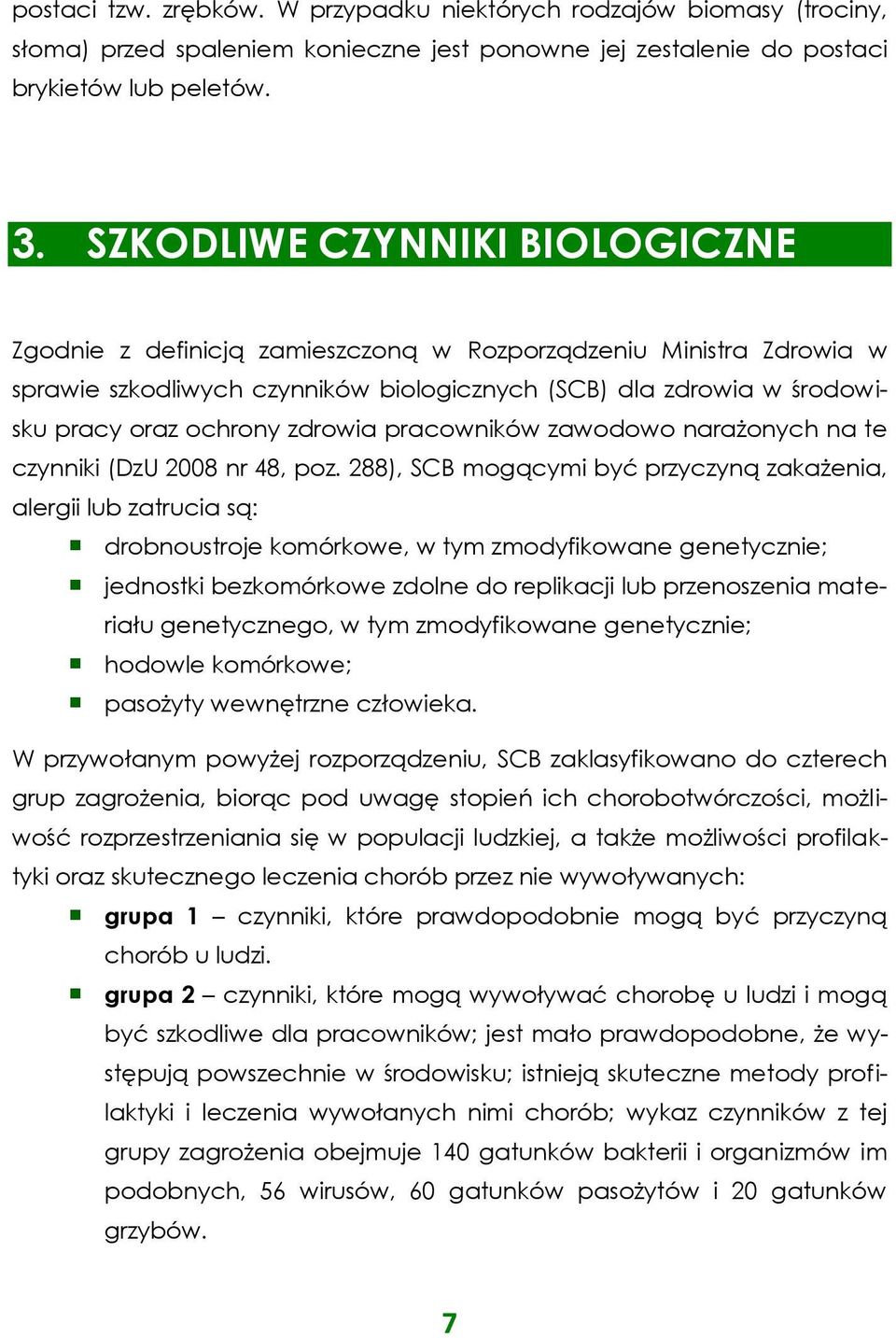 zdrowia pracowników zawodowo narażonych na te czynniki (DzU 2008 nr 48, poz.