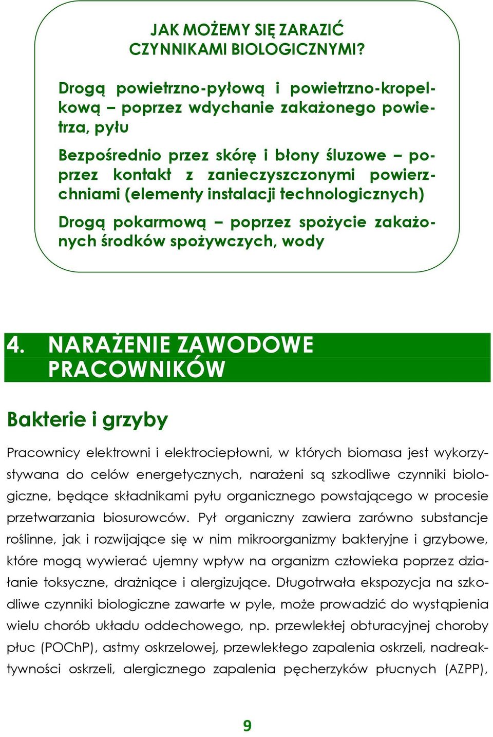 instalacji technologicznych) Drogą pokarmową poprzez spożycie zakażonych środków spożywczych, wody 4.