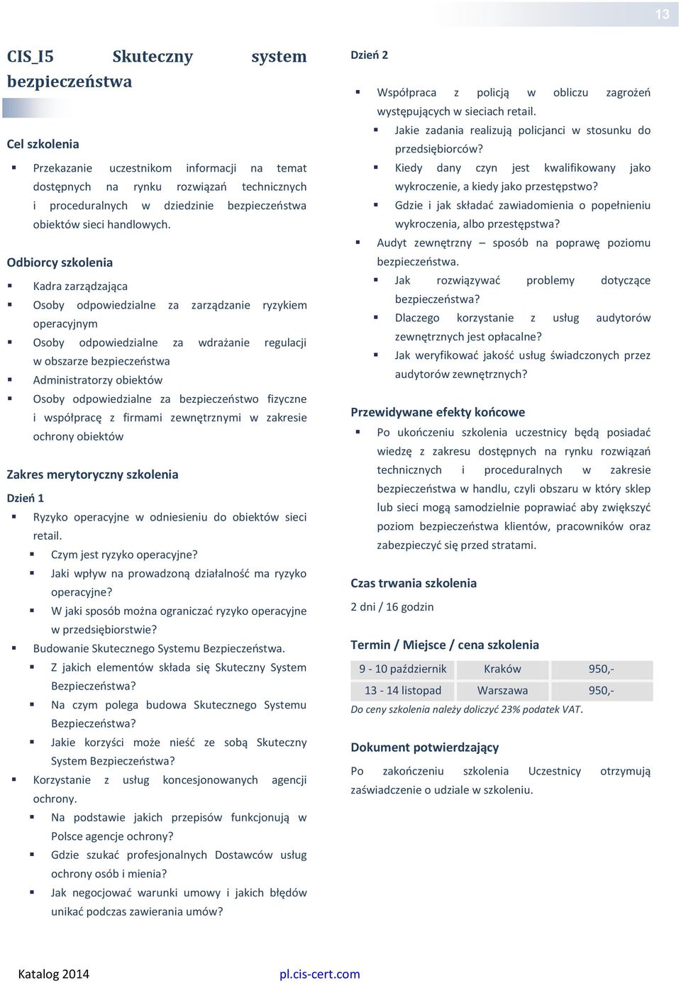 bezpieczeństwo fizyczne i współpracę z firmami zewnętrznymi w zakresie ochrony obiektów Dzień 1 Ryzyko operacyjne w odniesieniu do obiektów sieci retail. Czym jest ryzyko operacyjne?