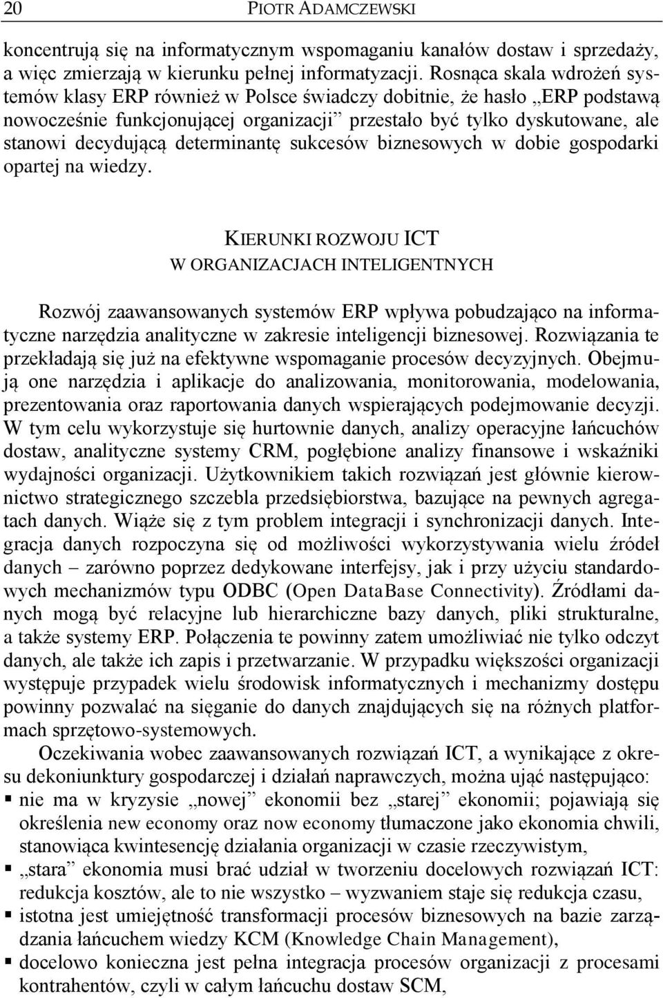 determinantę sukcesów biznesowych w dobie gospodarki opartej na wiedzy.