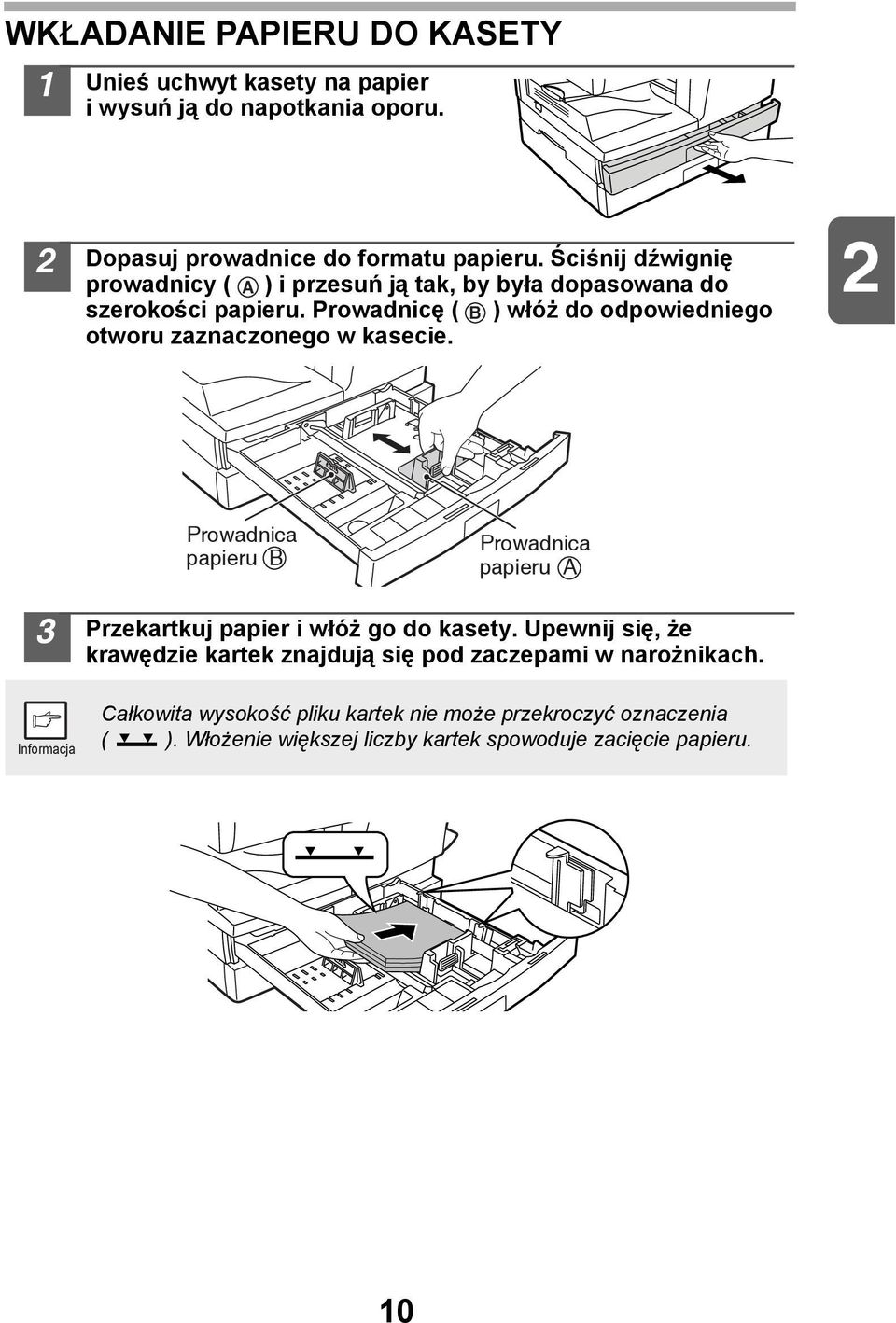 Prowadnicę ( B ) włóż do odpowiedniego otworu zaznaczonego w kasecie.