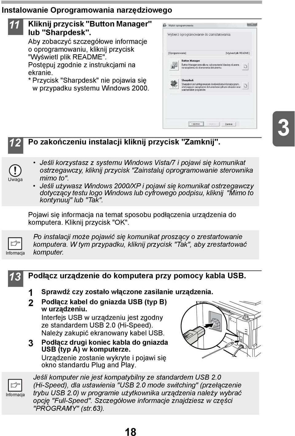 Jeśli korzystasz z systemu Windows Vista/7 i pojawi się komunikat ostrzegawczy, kliknij przycisk "Zainstaluj oprogramowanie sterownika mimo to".