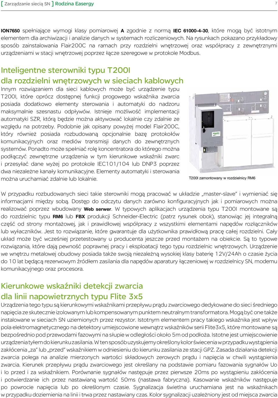 Na rysunkach pokazano przykładowy sposób zainstalowania Flair200C na ramach przy rozdzielni wnętrzowej oraz współpracy z zewnętrznymi urządzeniami w stacji wnętrzowej poprzez łącze szeregowe w