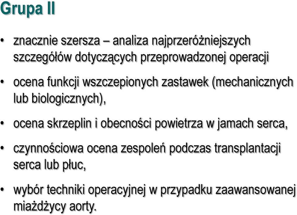 biologicznych), ocena skrzeplin i obecności powietrza w jamach serca, czynnościowa ocena