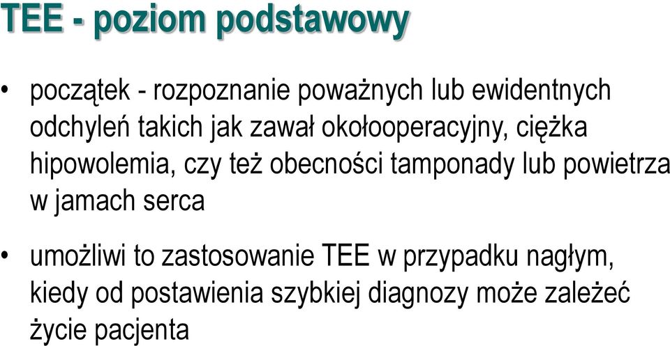 obecności tamponady lub powietrza w jamach serca umożliwi to zastosowanie