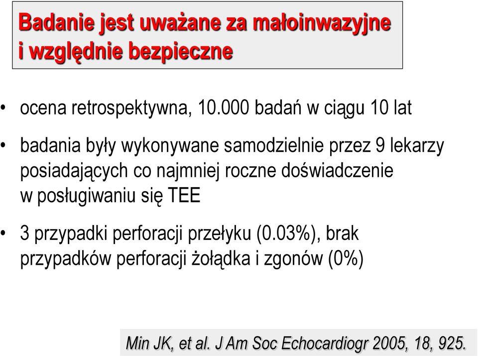 co najmniej roczne doświadczenie w posługiwaniu się TEE 3 przypadki perforacji przełyku (0.